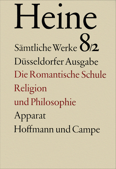 Sämtliche Werke. Historisch-kritische Gesamtausgabe der Werke. Düsseldorfer Ausgabe / Die romantische Schule. Religion und Philosophie - Heinrich Heine