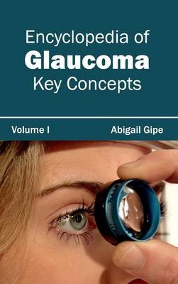 Encyclopedia of Glaucoma: Volume I (Key Concepts) - 