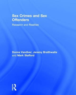 Sex Crimes and Sex Offenders -  Jeremy Braithwaite,  Donna Vandiver