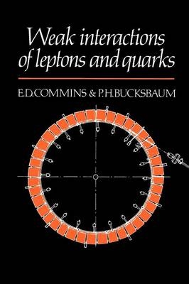 Weak Interactions of Leptons and Quarks - Eugene D. Commins, Philip H. Bucksbaum