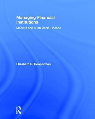 Managing Financial Institutions -  Elizabeth Cooperman