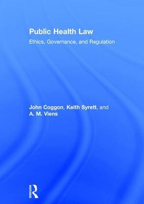 Public Health Law -  John Coggon,  Keith Syrett,  A. M. Viens