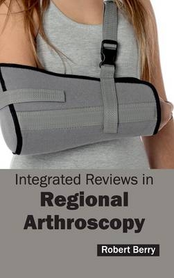 Integrated Reviews in Regional Arthroscopy - 