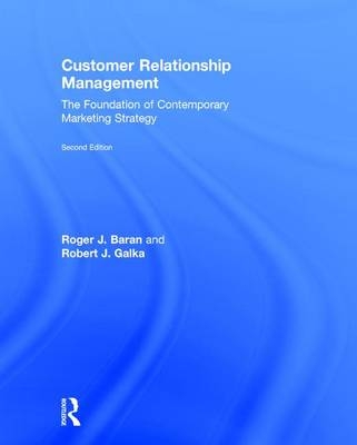 Customer Relationship Management -  Roger J. Baran,  Robert J. Galka