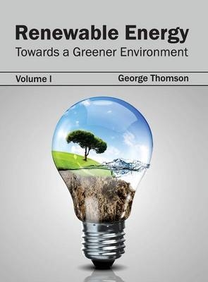Renewable Energy: Towards a Greener Environment (Volume I) - 