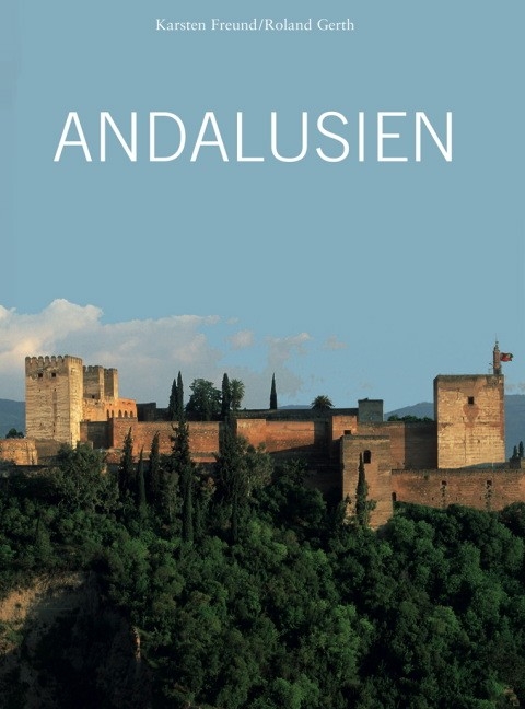 Andalusien - Karsten Freund, Roland Gerth