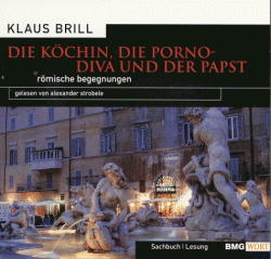 Die Köchin, die Pornodiva und der Papst, 2 Audio-CDs - Klaus Brill