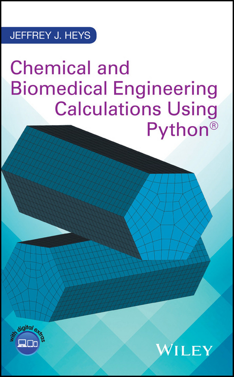 Chemical and Biomedical Engineering Calculations Using Python - Jeffrey J. Heys