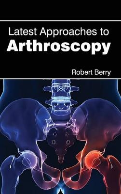 Latest Approaches to Arthroscopy - 