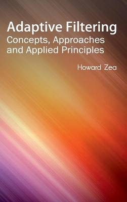 Adaptive Filtering: Concepts, Approaches and Applied Principles - 