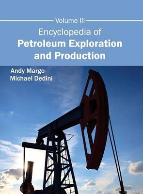Encyclopedia of Petroleum Exploration and Production: Volume III - 