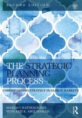 The Strategic Planning Process -  Arpi K Abouhanian,  Marios (Qatar University) Katsioloudes