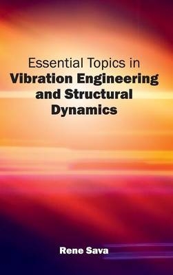 Essential Topics in Vibration Engineering and Structural Dynamics - 