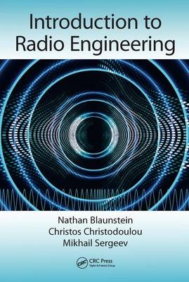Introduction to Radio Engineering -  Nathan Blaunstein,  Christos Christodoulou,  Mikhail Sergeev