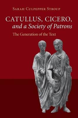 Catullus, Cicero, and a Society of Patrons - Sarah Culpepper Stroup