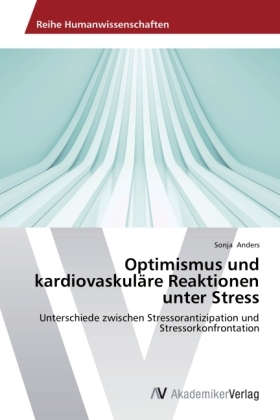 Optimismus und kardiovaskulÃ¤re Reaktionen unter Stress - Sonja Anders