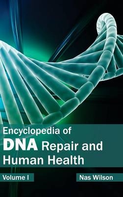 Encyclopedia of DNA Repair and Human Health: Volume I - 