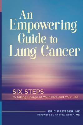 Empowering Guide to Lung Cancer -  MD Eric Presser MD