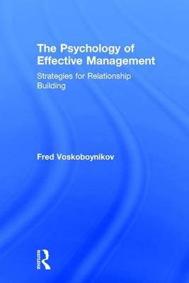 The Psychology of Effective Management -  Fred Voskoboynikov