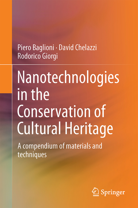 Nanotechnologies in the Conservation of Cultural Heritage - Piero Baglioni, David Chelazzi, Rodorico Giorgi