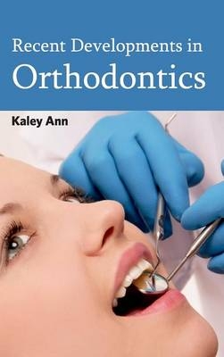 Recent Developments in Orthodontics - 