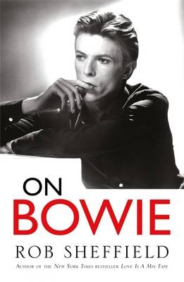 On Bowie -  Rob Sheffield
