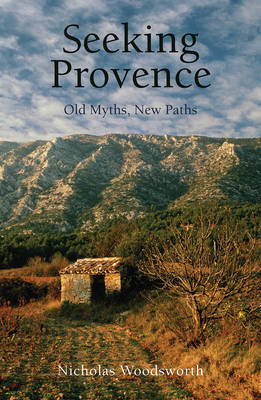 Seeking Provence -  Woodsworth Nicholas Woodsworth