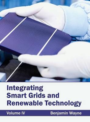Integrating Smart Grids and Renewable Technology: Volume IV - 