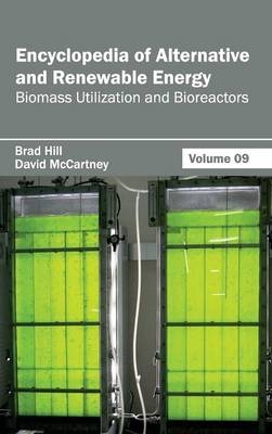 Encyclopedia of Alternative and Renewable Energy: Volume 09 (Biomass Utilization and Bioreactors) - 