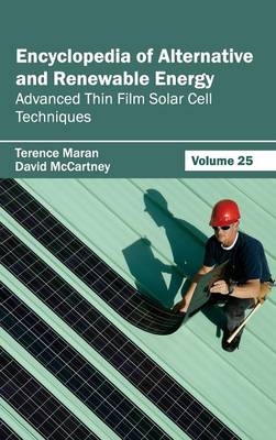 Encyclopedia of Alternative and Renewable Energy: Volume 25 (Advanced Thin Film Solar Cell Techniques) - 