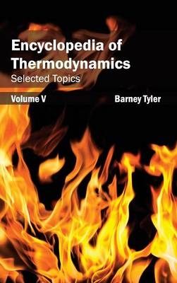 Encyclopedia of Thermodynamics: Volume 5 (Selected Topics) - 