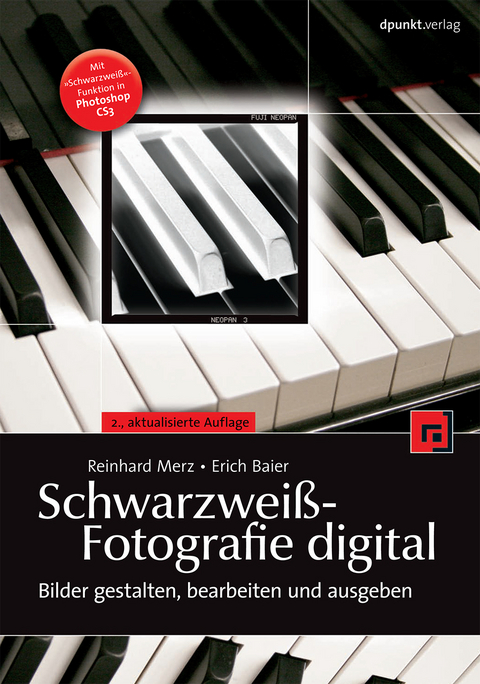 Schwarzweiß-Fotografie digital - Reinhard Merz, Erich Baier