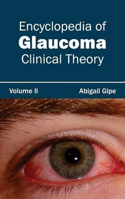 Encyclopedia of Glaucoma: Volume II (Clinical Theory) - 