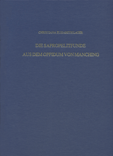 Die Sapropelitfunde aus dem Oppidum von Manching - Christina Elisabeth Later