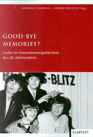 Good Bye Memories? - Barbara Stambolis; Jürgen Reulecke