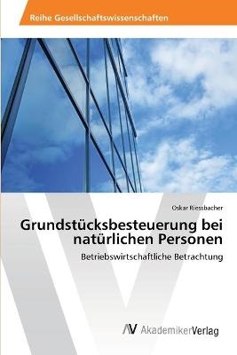 GrundstÃ¼cksbesteuerung bei natÃ¼rlichen Personen - Oskar Riessbacher