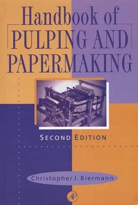 Handbook of Pulping and Papermaking -  Christopher J. Biermann