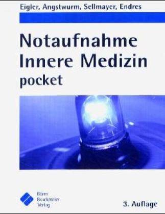 Notaufnahme Innere Medizin pocket - Andreas Eigler, Matthias Angstwurm, Alois Sellmayer, Stefan Endres