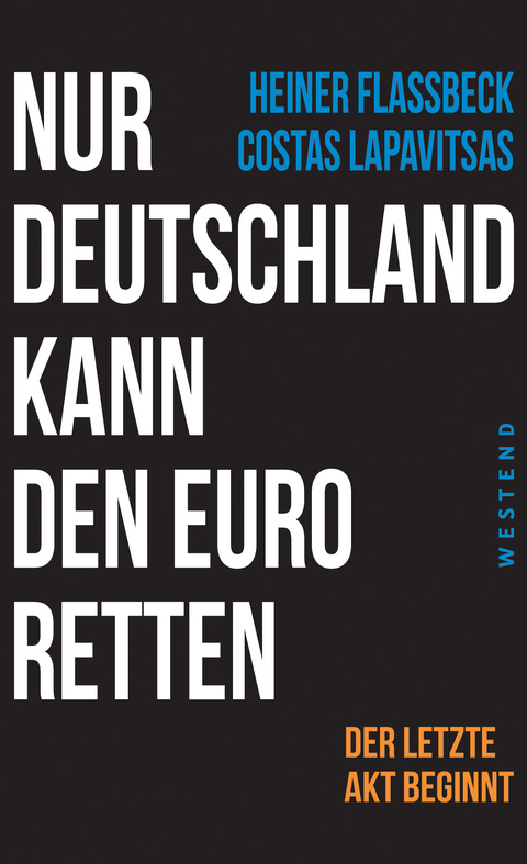 Nur Deutschland kann den Euro retten - Heiner Flassbeck, Costas Lapavitsas