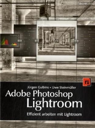 Adobe Photoshop Lightroom - Jürgen Gulbins, Uwe Steinmüller