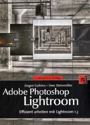 Adobe Photoshop Lightroom - Jürgen Gulbins, Uwe Steinmüller