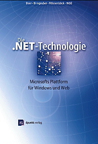 Die .NET-Technologie - Wolfgang Beer, Dietrich Birngruber, Hanspeter Mössenböck, Albrechtg Wöss