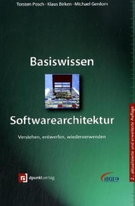 Basiswissen Softwarearchitektur - Torsten Posch, Klaus Birken, Michael Gerdom