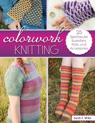 Colorwork Knitting - Sarah E. White