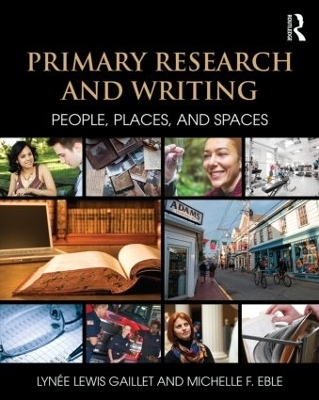 Primary Research and Writing - Lynee Lewis Gaillet, Michelle F. Eble