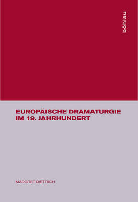 Europ�ische Dramaturgie Im 19. Jahrhundert - Margret Dietrich
