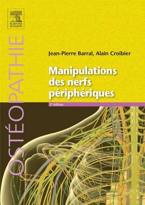 Manipulations Des Nerfs Peripheriques - Jean-Pierre Barral, Alain Croibier