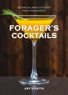 Forager’s Cocktails - Amy Zavatto