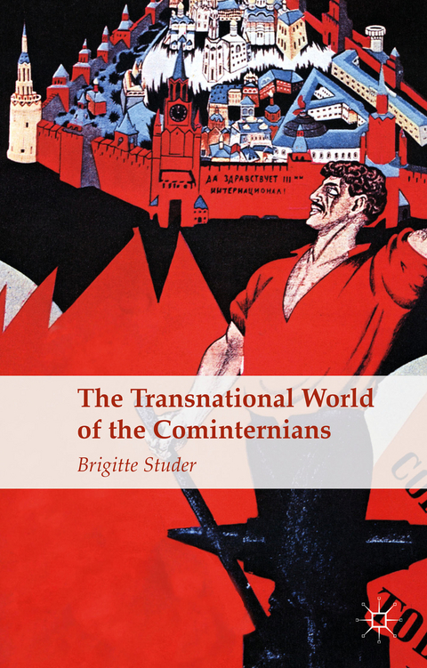 The Transnational World of the Cominternians - B. Studer