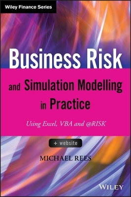 Business Risk and Simulation Modelling in Practice - Michael Rees